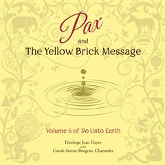Pax and the Yellow Brick Message: Volume 6 of Do Unto Earth Audiobook, by Penelope Jean Hayes