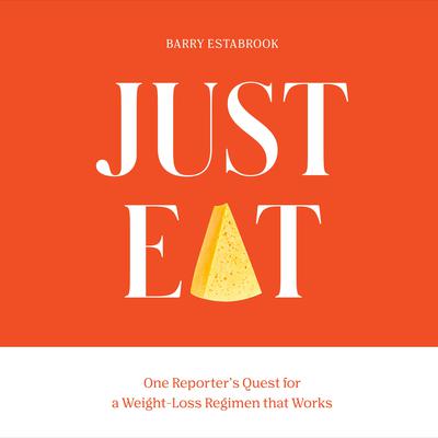 Just Eat: One Reporters Quest for a Weight-Loss Regimen that Works Audiobook, by Barry Estabrook