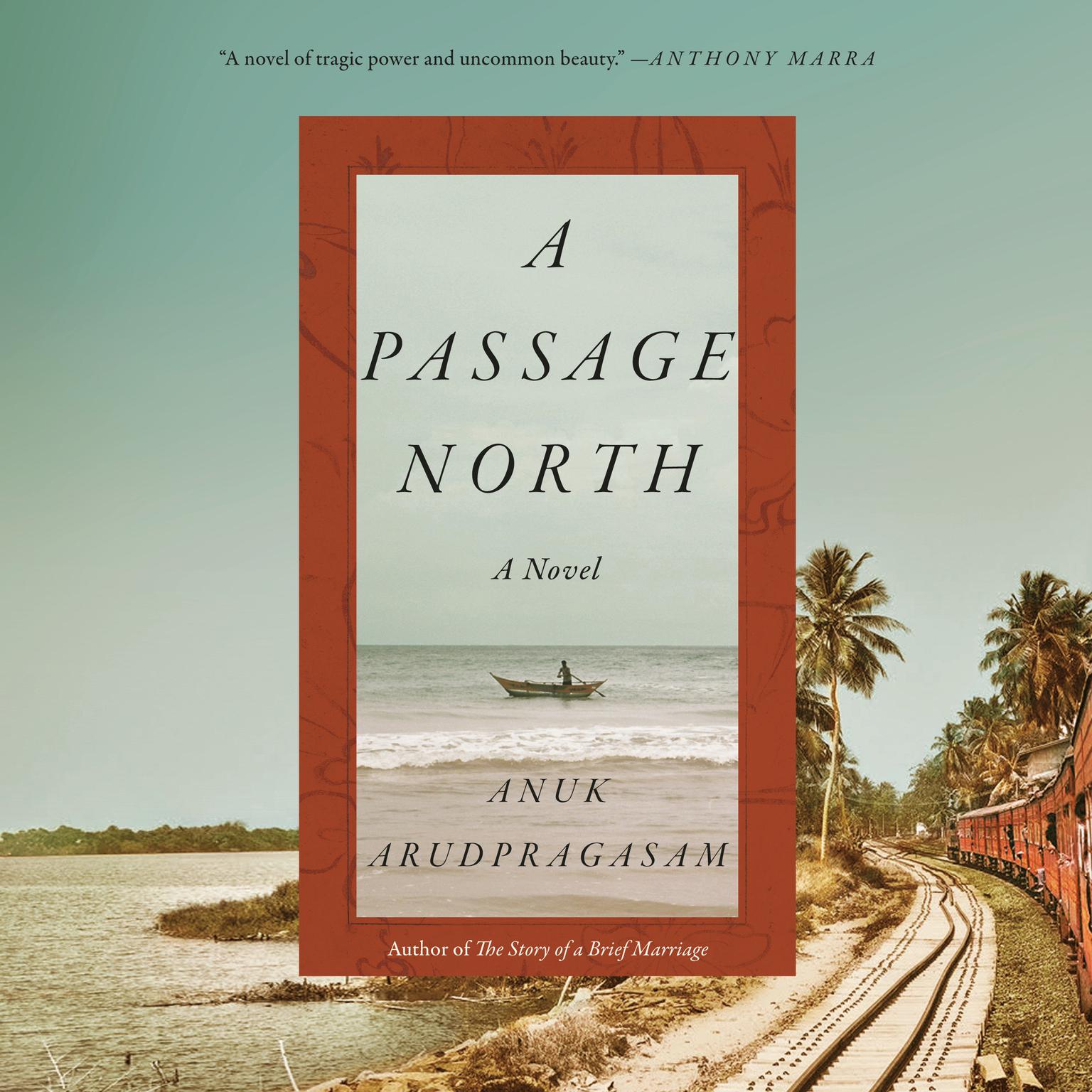 A Passage North: A Novel Audiobook, by Anuk Arudpragasam
