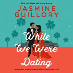 While We Were Dating Audiobook, by Jasmine Guillory