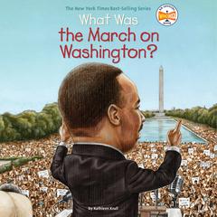 What Was the March on Washington? Audiobook, by Kathleen Krull