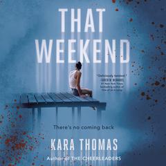 That Weekend Audiobook, by Kara Thomas