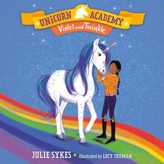 Unicorn Academy #11: Violet and Twinkle Audiobook, by Julie Sykes