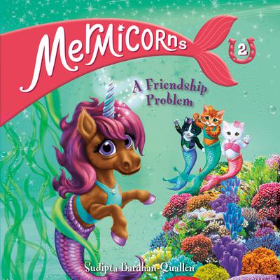 Mermicorns #2: A Friendship Problem Audiobook, by Sudipta Bardhan-Quallen