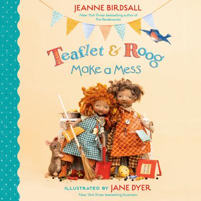 Teaflet and Roog Make a Mess Audiobook, by Jeanne Birdsall