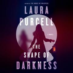 The Shape of Darkness: A Novel Audiobook, by Laura Purcell