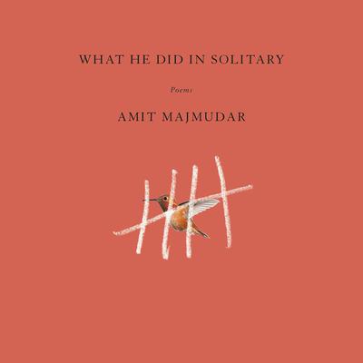 What He Did in Solitary: Poems Audiobook, by Amit Majmudar