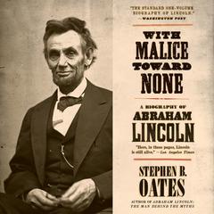 With Malice Toward None: A Biography of Abraham Lincoln Audiobook, by 