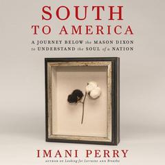 South to America: A Journey Below the Mason-Dixon to Understand the Soul of a Nation Audiobook, by 