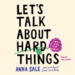 Lets Talk About Hard Things Audiobook, by Anna Sale