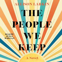 The People We Keep Audiobook, by Allie Larkin