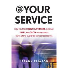 At Your Service: How to Attract New Customers, Increase Sales, and Grow Your Business Using Simple Customer Service Techniques Audiobook, by Frank Eliason