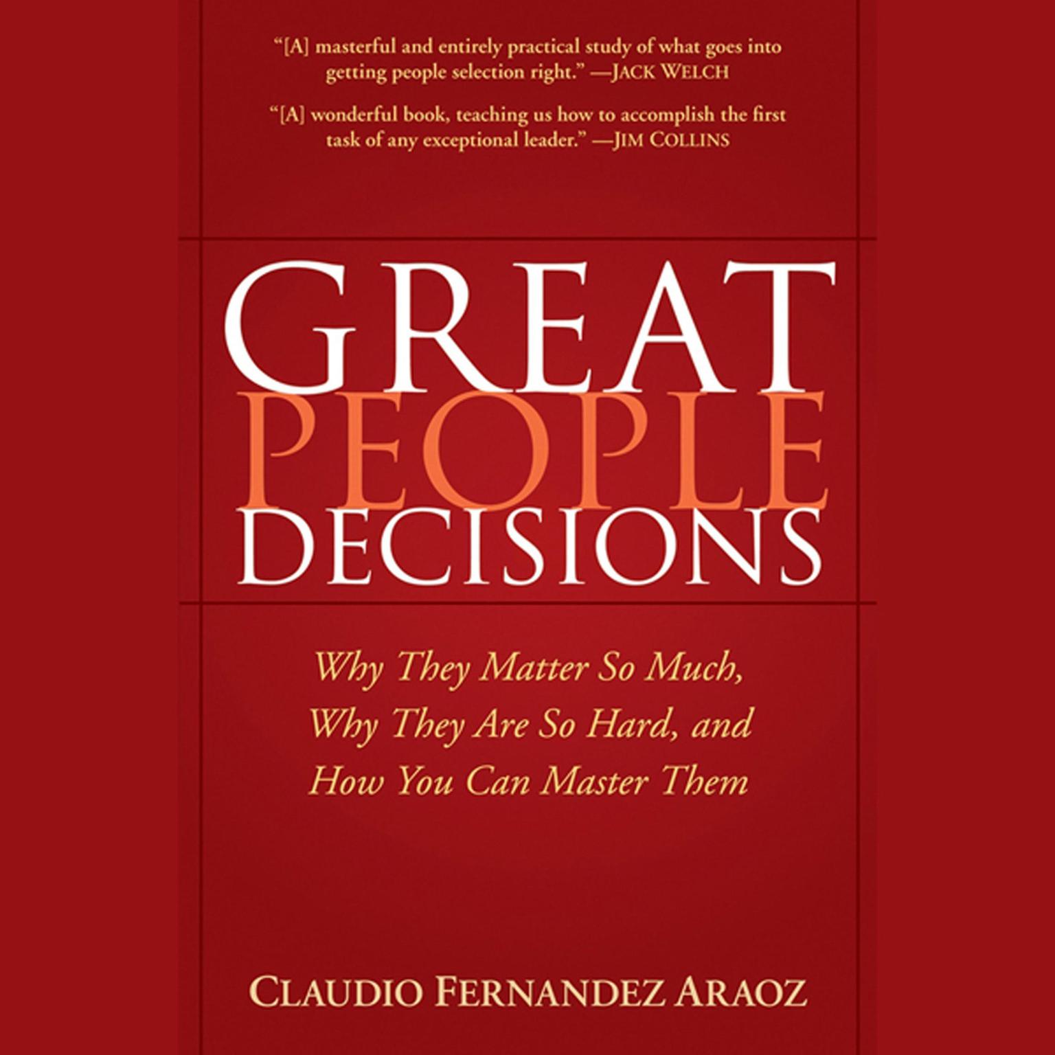 Great People Decisions: Why They Matter So Much, Why They are So Hard, and How You Can Master Them Audiobook, by Claudio Fernndez-Aroz