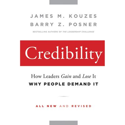 Credibility: How Leaders Gain and Lose It, Why People Demand It Audiobook, by Barry Z. Posner