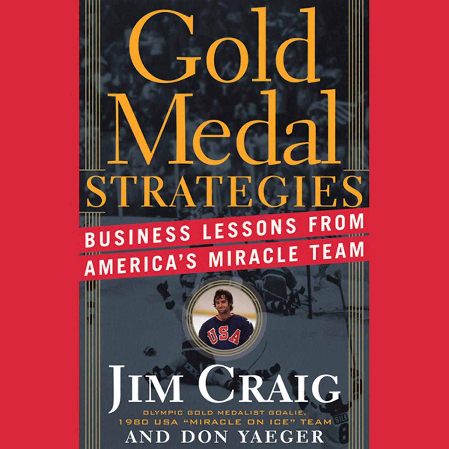 Gold Medal Strategies: Business Lessons From America’s Miracle Team Audiobook