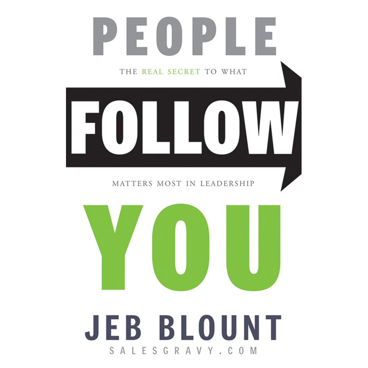 People Follow You: The Real Secret to What Matters Most in Leadership Audiobook, by Jeb Blount