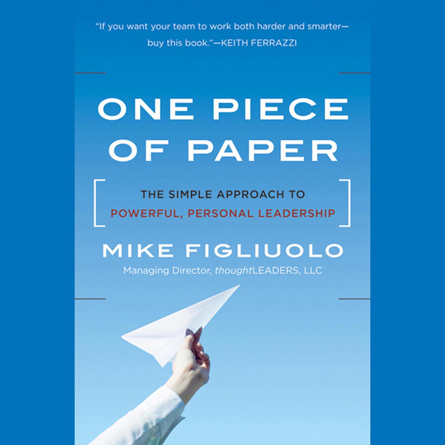 One Piece of Paper: The Simple Approach to Powerful, Personal Leadership Audiobook, by Mike Figliuolo