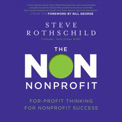 The Non Nonprofit: For-Profit Thinking for Nonprofit Success Audiobook, by Steve Rothschild