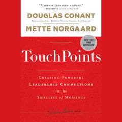 TouchPoints: Creating Powerful Leadership Connections in the Smallest of Moments Audiobook, by Douglas Conant
