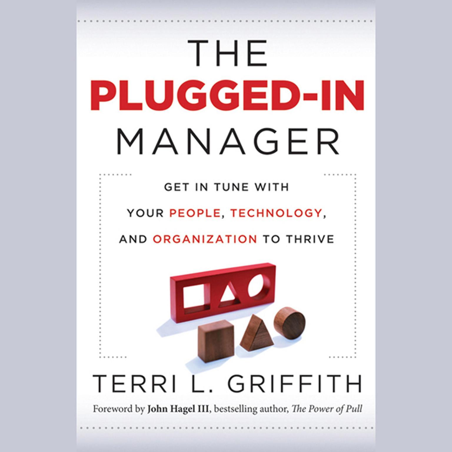 The Plugged-In Manager: Get in Tune with Your People, Technology, and Organization to Thrive Audiobook, by Terri L Griffith
