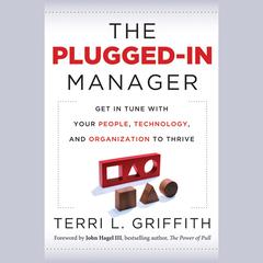 The Plugged-In Manager: Get in Tune with Your People, Technology, and Organization to Thrive Audiobook, by Terri L Griffith