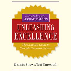 Unleashing Excellence: The Complete Guide to Ultimate Customer Service Audiobook, by Dennis Snow