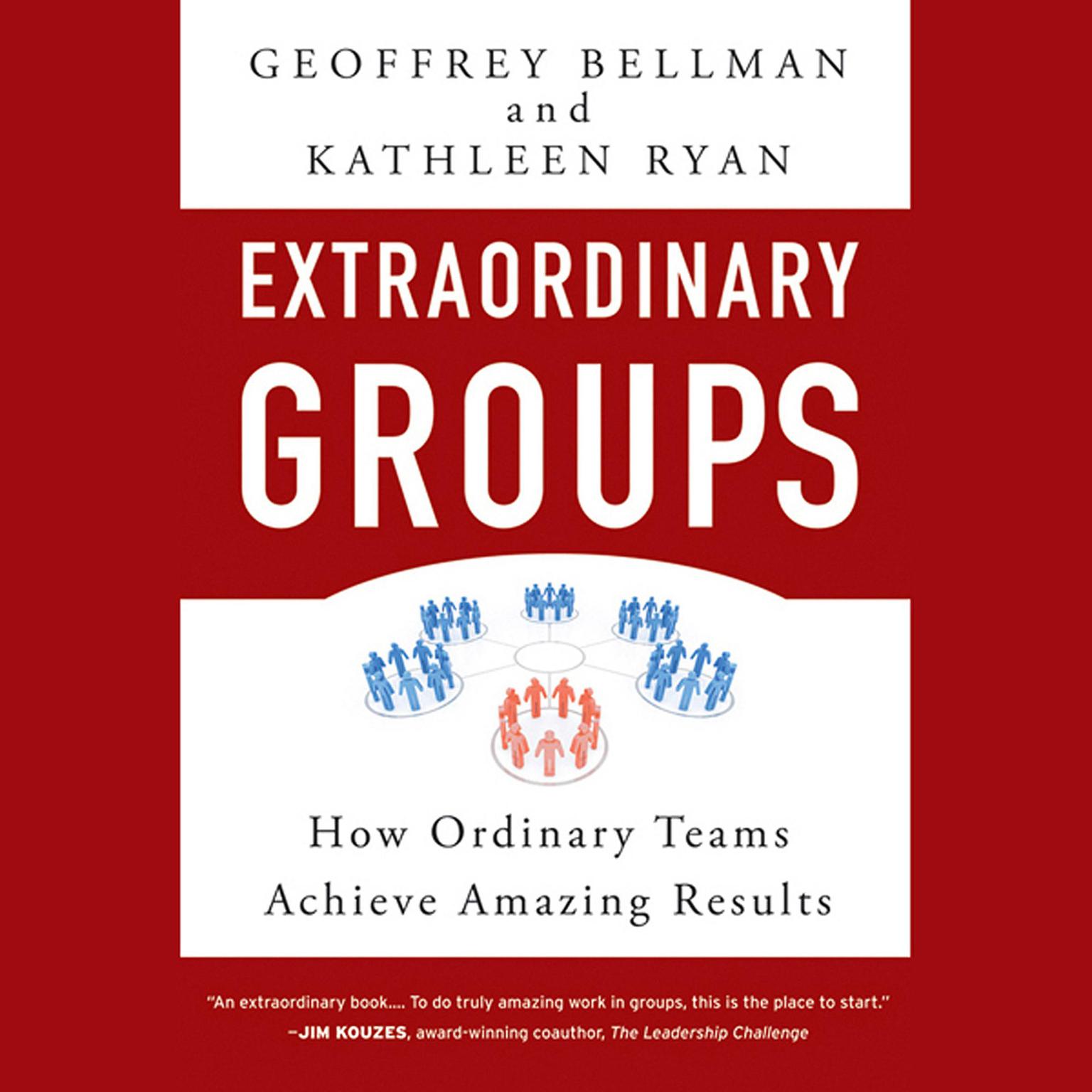 Extraordinary Groups: How Ordinary Teams Achieve Amazing Results Audiobook, by Geoffrey M. Bellman