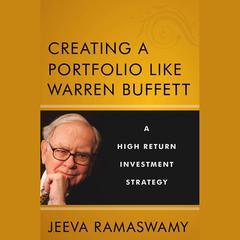 Creating a Portfolio like Warren Buffett: A High Return Investment Strategy Audiobook, by Jeeva Ramaswamy