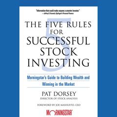 The Five Rules for Successful Stock Investing: Morningstar's Guide to Building Wealth and Winning in the Market Audiobook, by Pat Dorsey