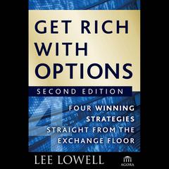 Get Rich with Options: Four Winning Strategies Straight from the Exchange Floor Audiobook, by Lee Lowell