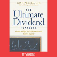 The Ultimate Dividend Playbook: Income, Insight and Independence for Todays Investor Audiobook, by Josh Peters