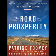The Road to Prosperity: How to Grow Our Economy and Revive the American Dream Audiobook, by Patrick J. Toomey
