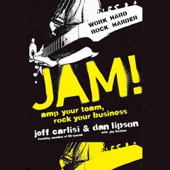 Jam! Amp Your Team, Rock Your Business Audiobook, by Dan Lipson