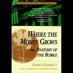 Where the Money Grows and Anatomy of the Bubble Audiobook, by Garet Garrett