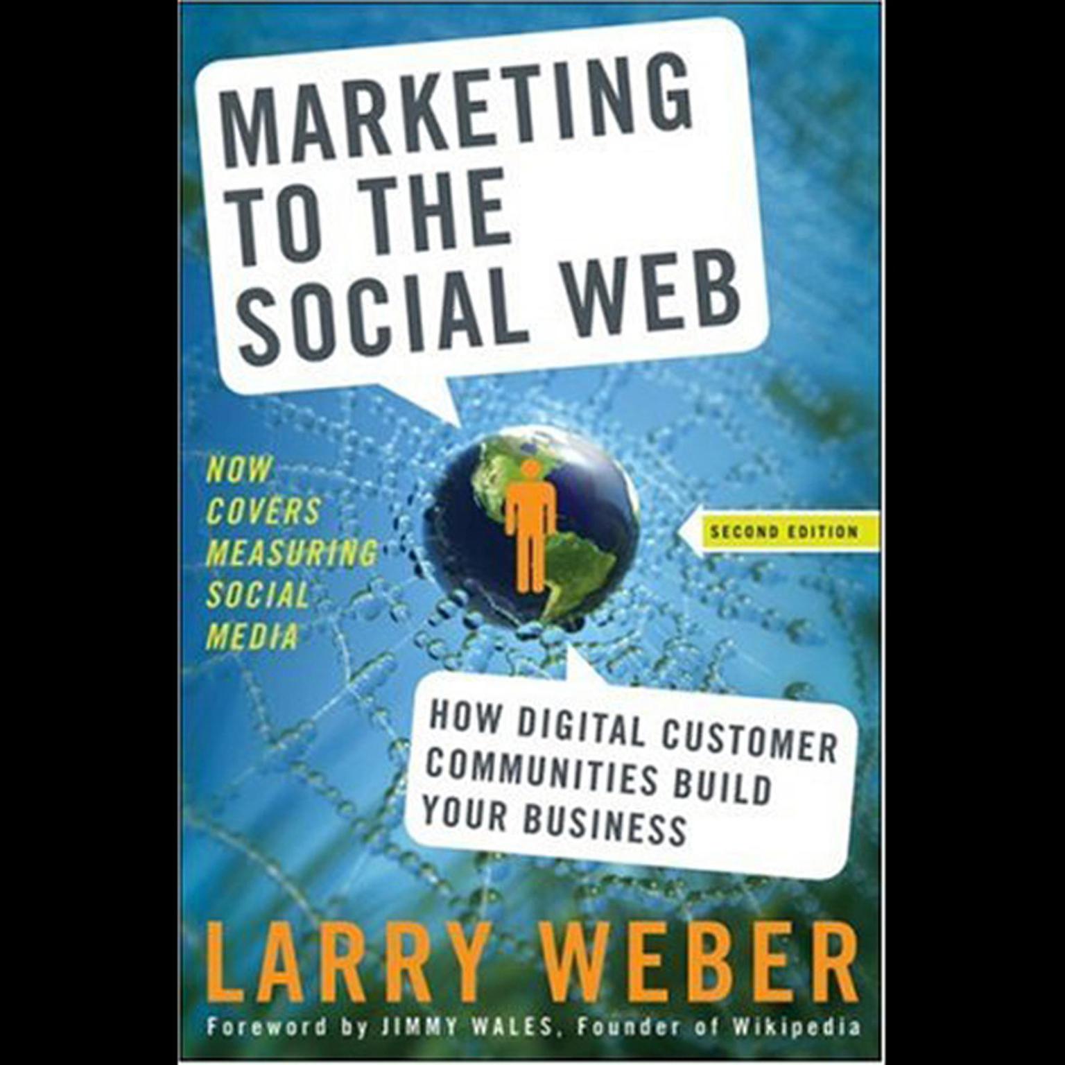 Marketing to the Social Web: How Digital Customer Communities Build Your Business Audiobook, by Larry Weber