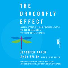 The Dragonfly Effect: Quick, Effective, and Powerful Ways To Use Social Media to Drive Social Change Audiobook, by Jennifer Aaker