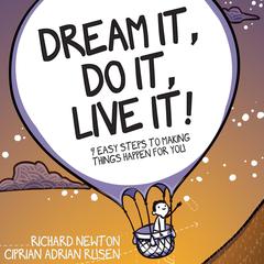 Dream It, Do It, Live It: 9 Easy Steps To Making Things Happen For You Audiobook, by Ciprian Rusen