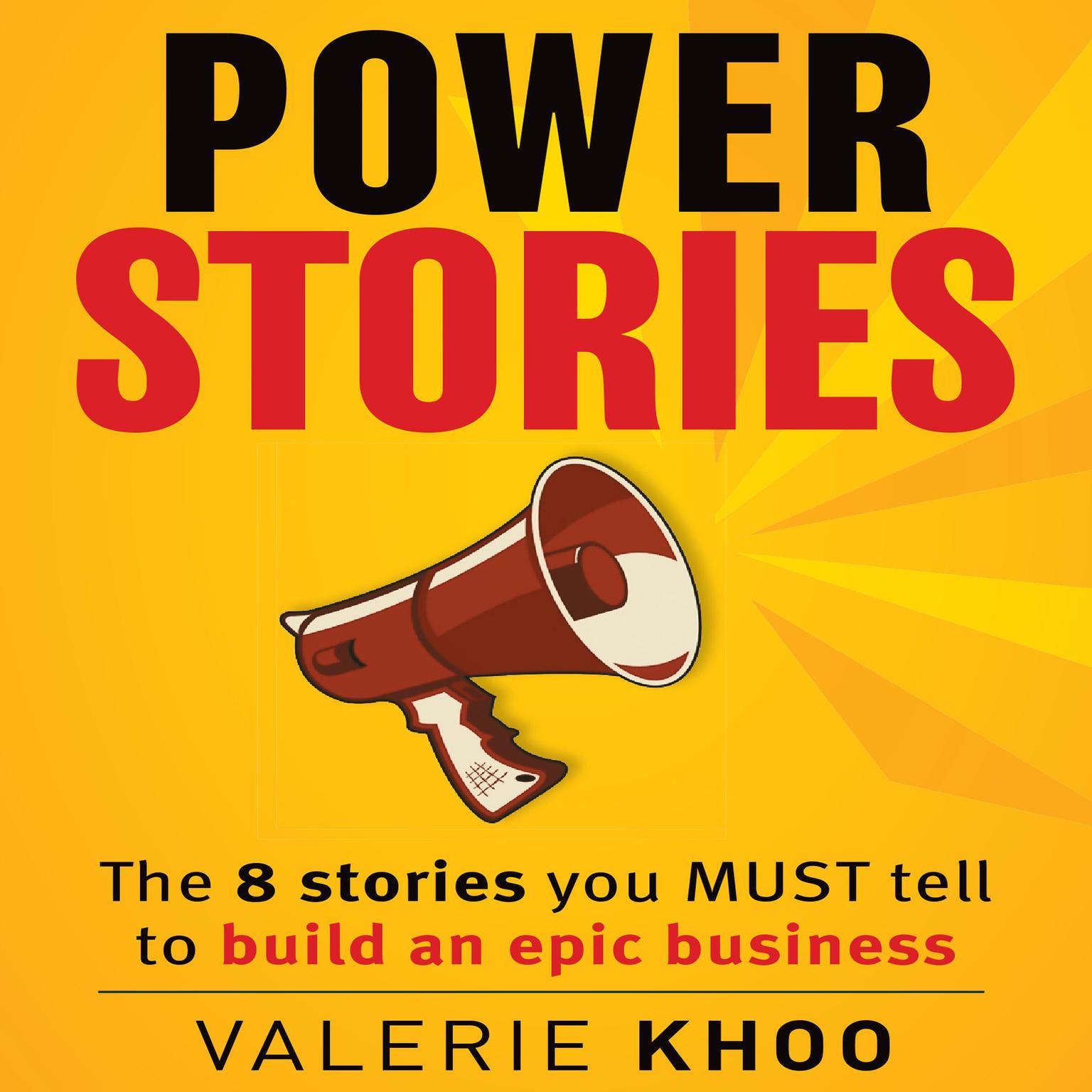 Power Stories: The 8 Stories You Must Tell to Build an Epic Business Audiobook, by Valerie Khoo