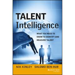 Talent Intelligence: What You Need to Know to Identify and Measure Talent Audiobook, by Nik Kinley