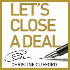 Lets Close a Deal: Turn Contacts into Paying Customers for Your Company, Product, Service or Cause Audiobook, by Christine Clifford