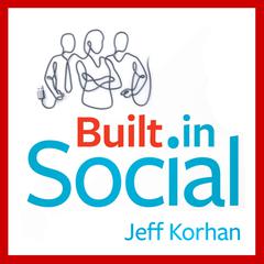 Built-In Social: Essential Social Marketing Practices for Every Small Business Audiobook, by Jeff Korhan