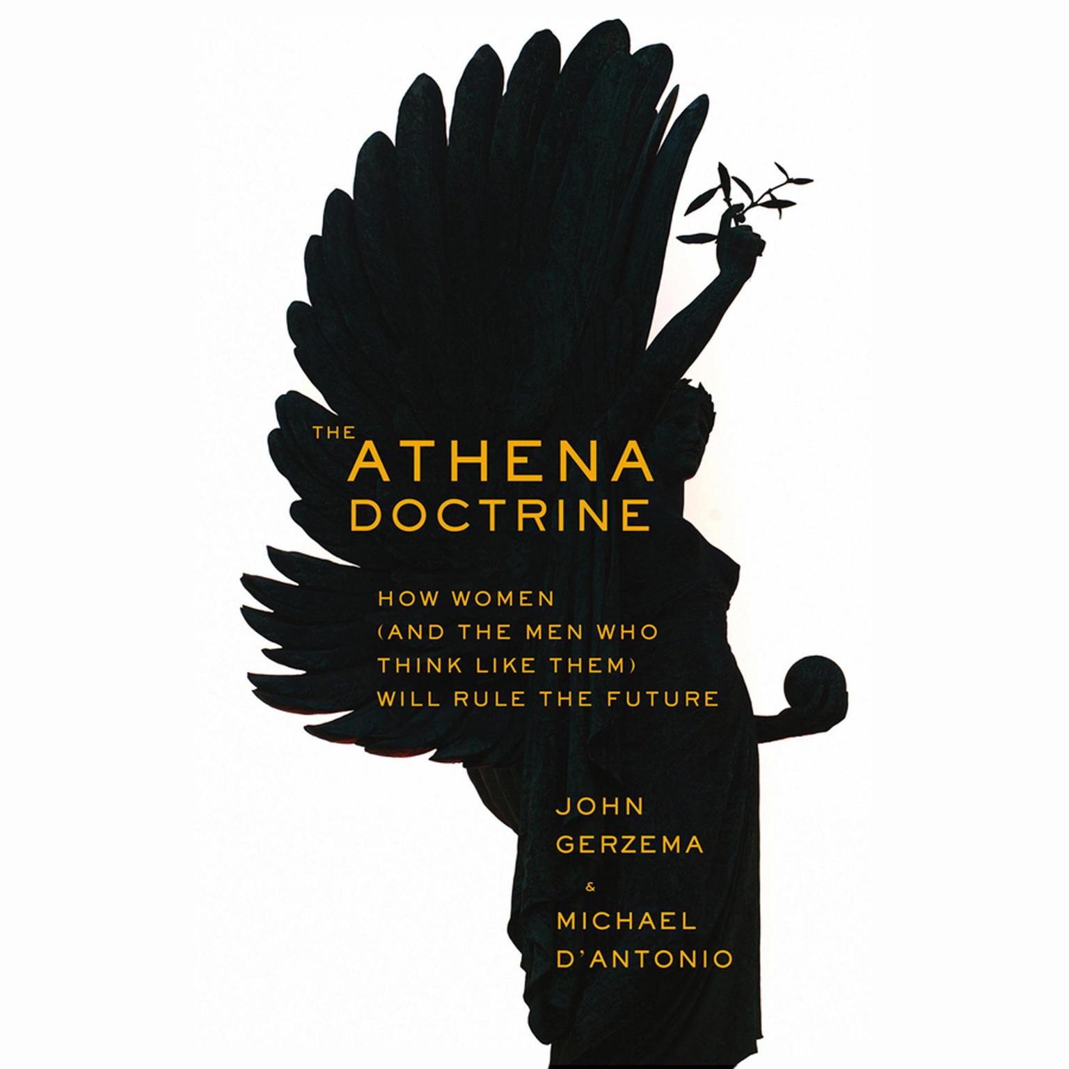 The Athena Doctrine: How Women (and the Men Who Think Like Them) Will Rule the Future Audiobook, by John Gerzema