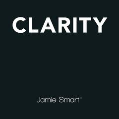 Clarity: Clear Mind, Better Performance, Bigger Results Audiobook, by Jamie Smart