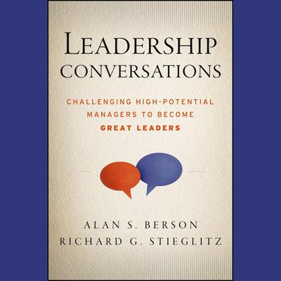 Leadership Conversations: Challenging High Potential Managers to Become Great Leaders Audiobook, by Alan S. Berson