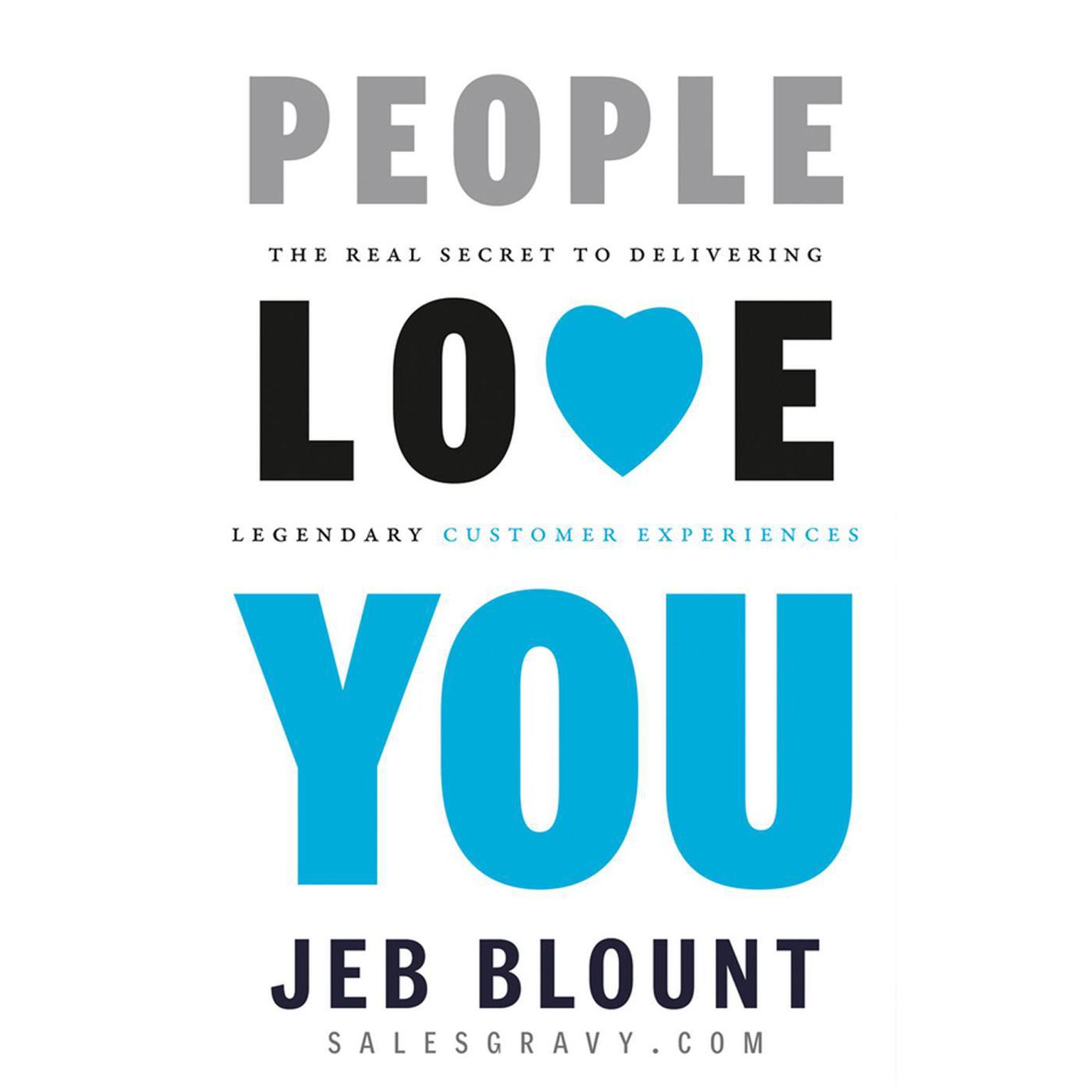 People Love You: The Real Secret to Delivering Legendary Customer Experiences Audiobook, by Jeb Blount