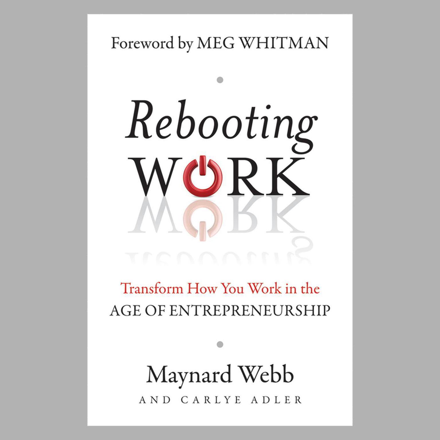 Rebooting Work: Transform How You Work in the Age of Entrepreneurship Audiobook, by Maynard Webb