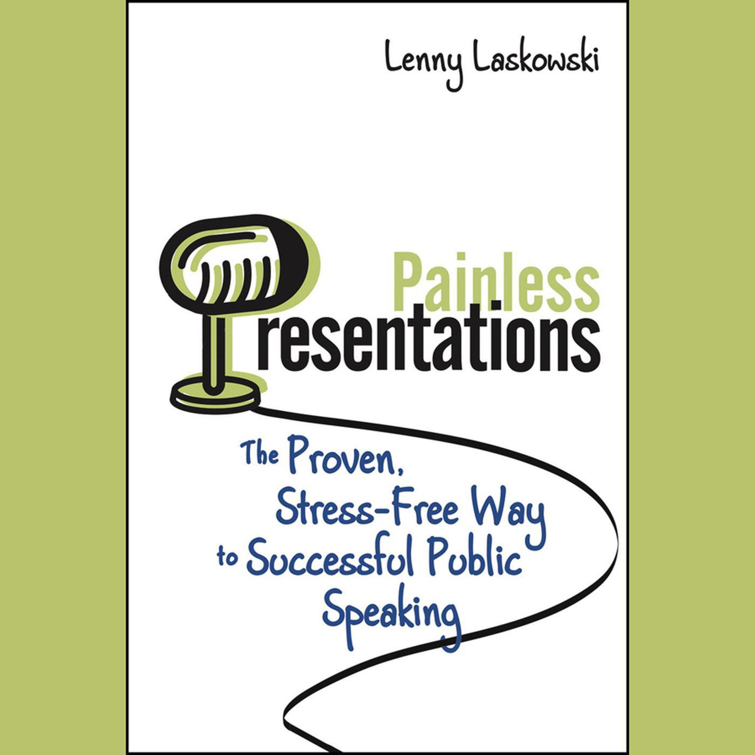 Painless Presentations: The Proven, Stress-Free Way to Successful Public Speaking Audiobook, by Lenny Laskowski