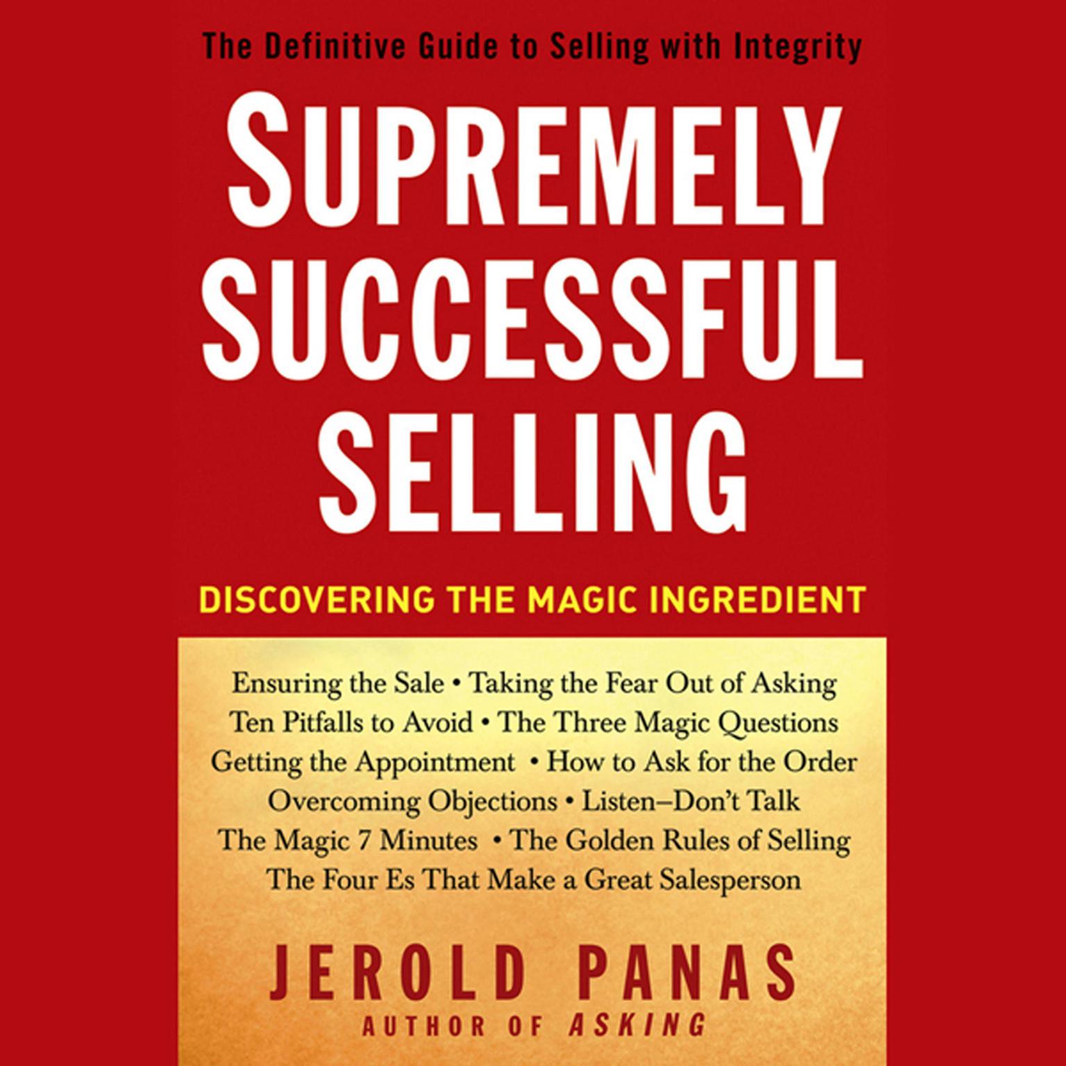 Supremely Successful Selling: Discovering the Magic Ingredient Audiobook, by Jerold Panas