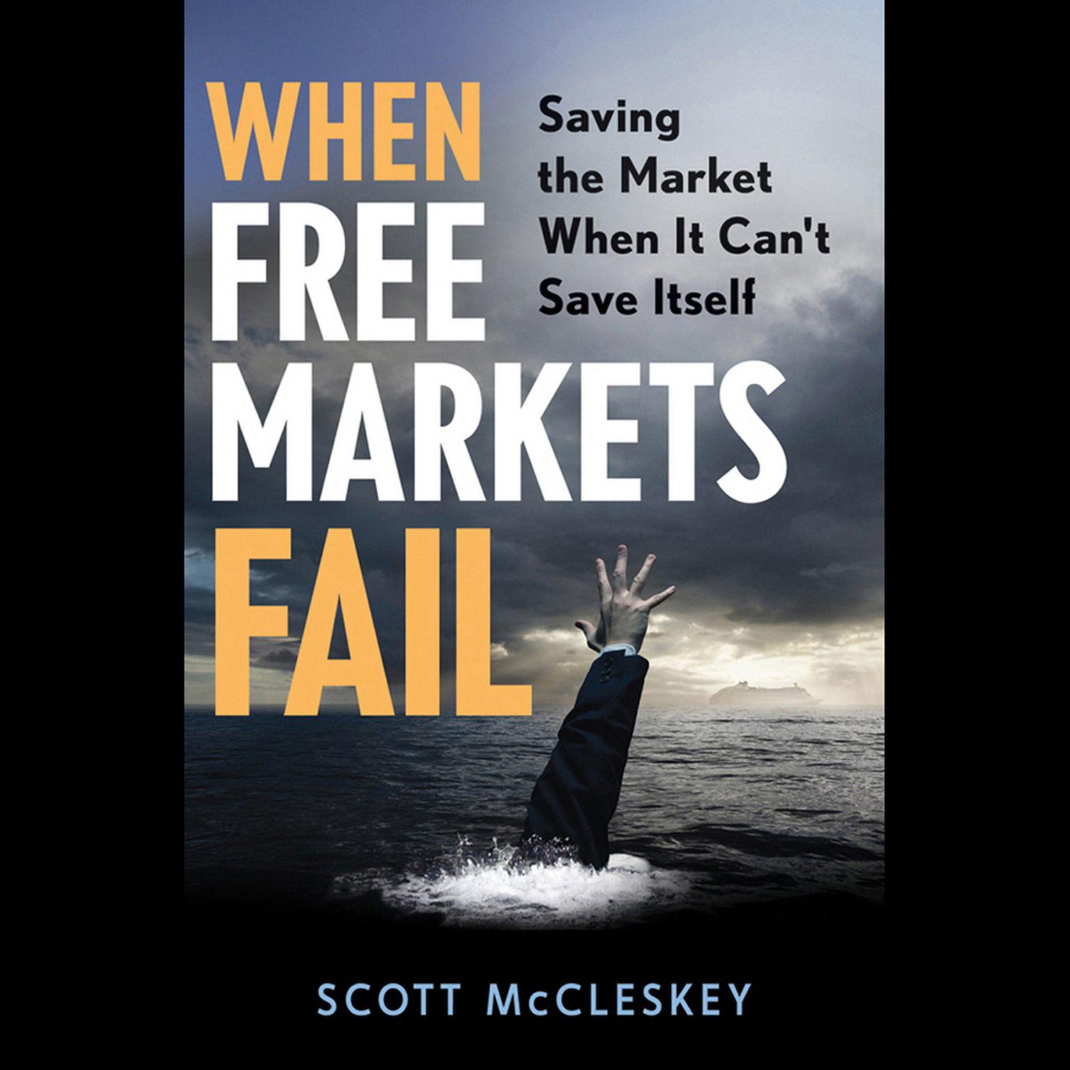 When Free Markets Fail: Saving the Market When It Cant Save Itself Audiobook, by Scott McCleskey