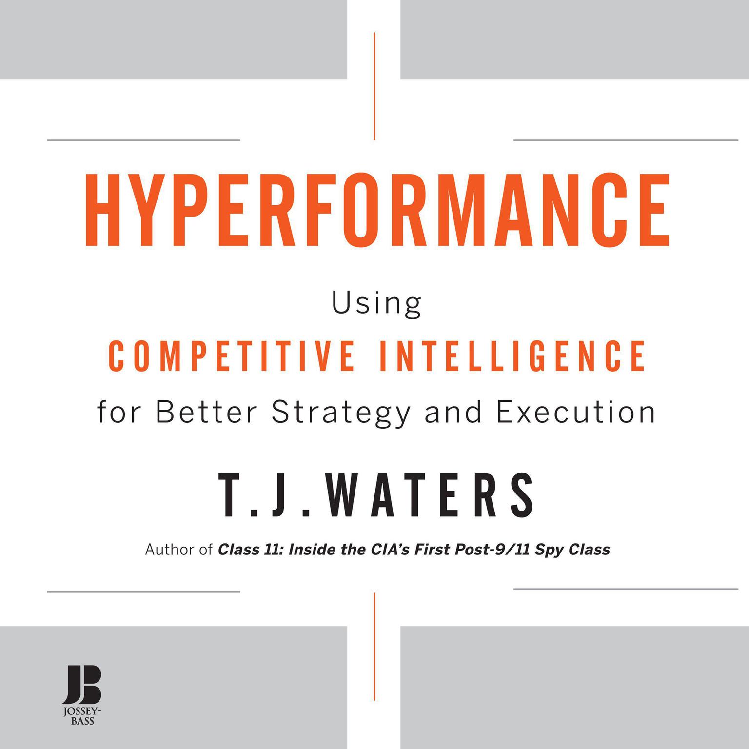 Hyperformance: Using Competitive Intelligence for Better Strategy and Execution Audiobook, by T. J. Waters